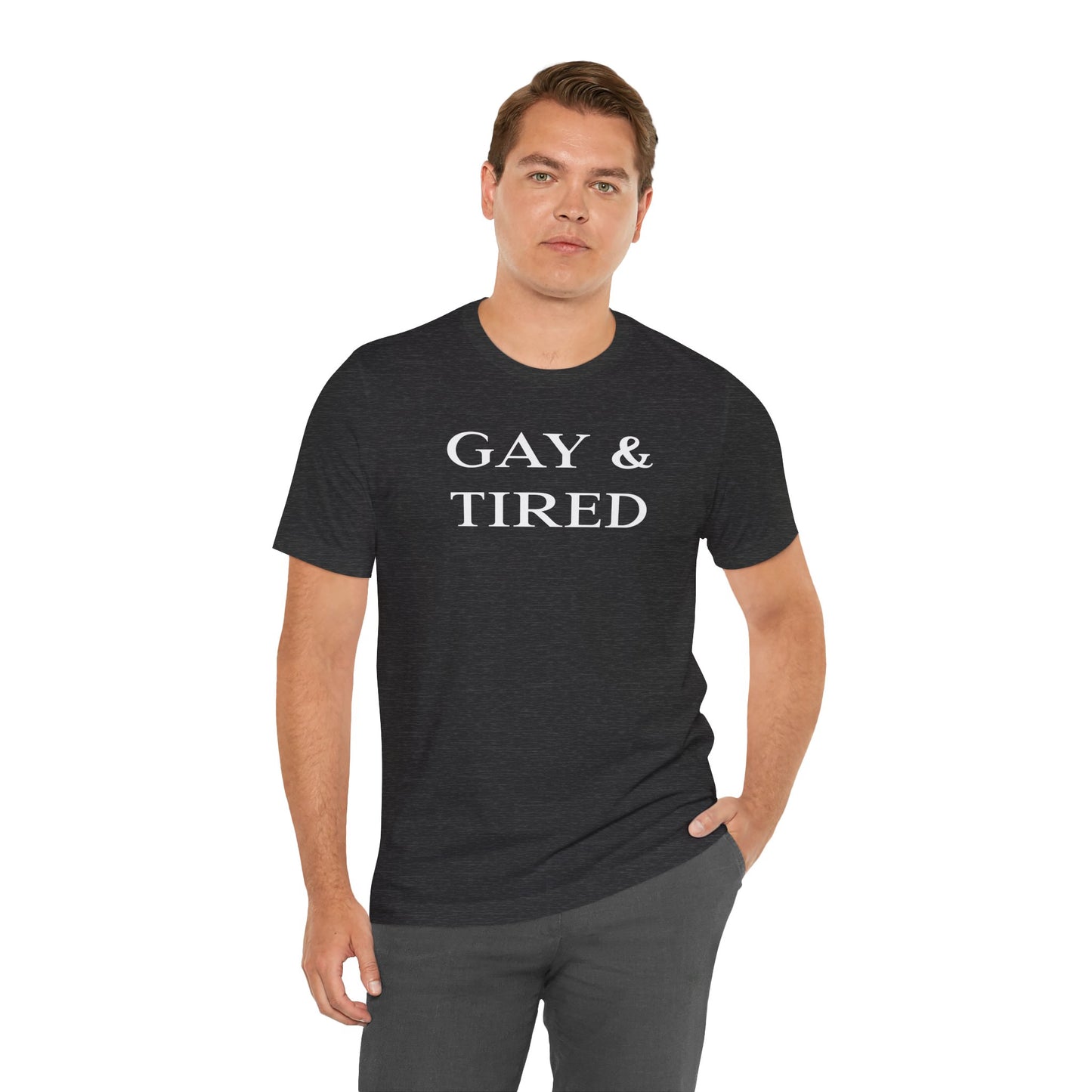 Gay and Tired