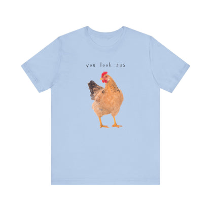 Funny Chicken Graphic Tee – You Look Sus T-Shirt