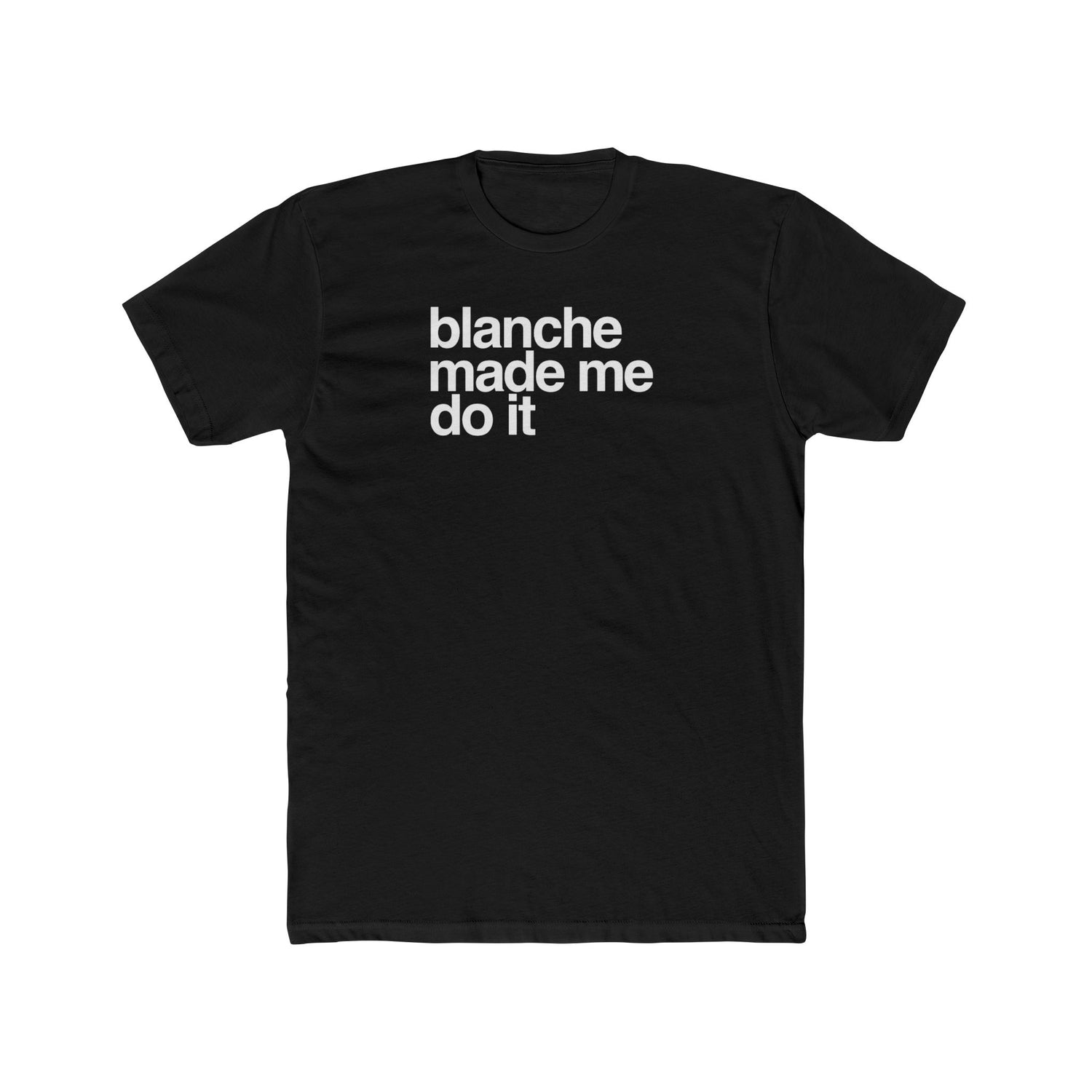 Blanche Made Me Do It