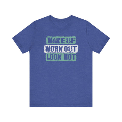 Wake Up, Work Out, Look Hot