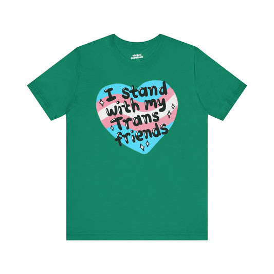 I Stand With My Trans Friends Tee - Unisex Jersey Short Sleeve Shirt