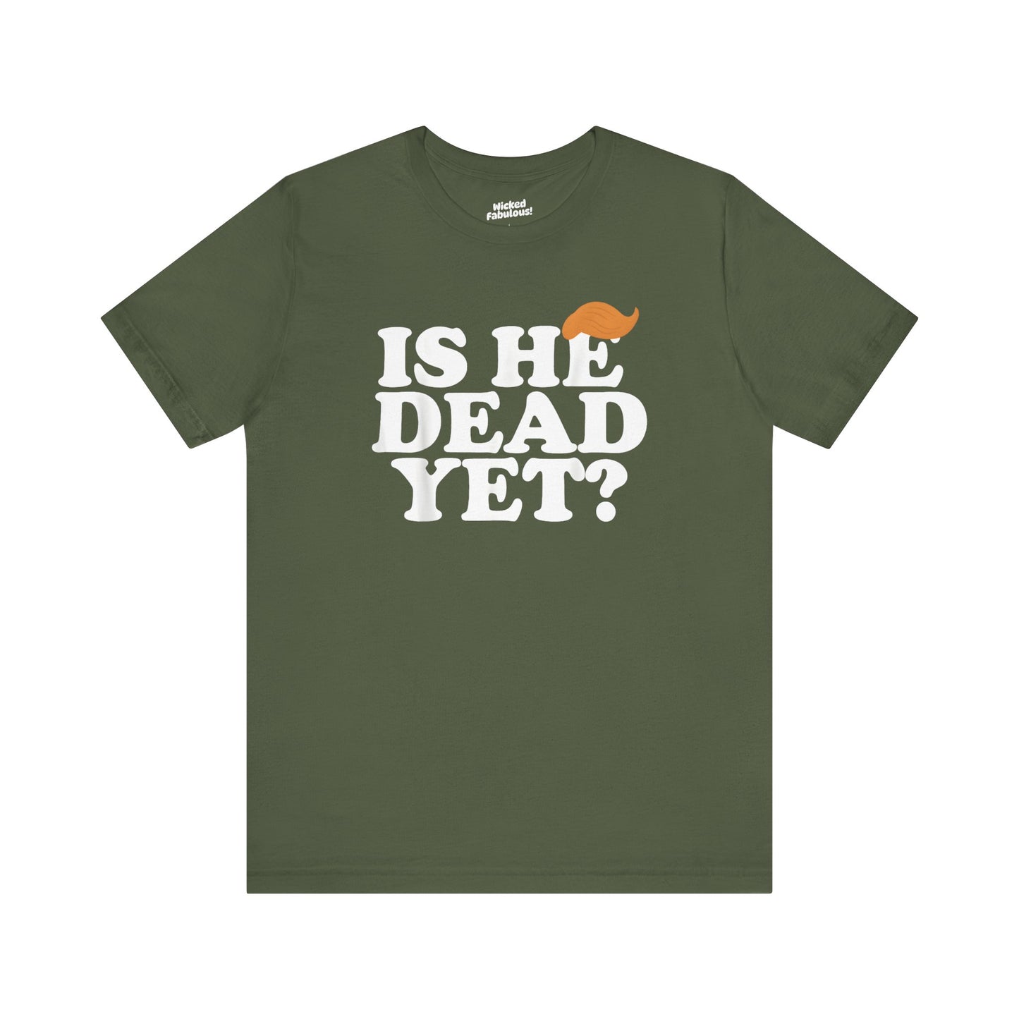 Funny Short Sleeve Tee - "Is He Dead Yet?"