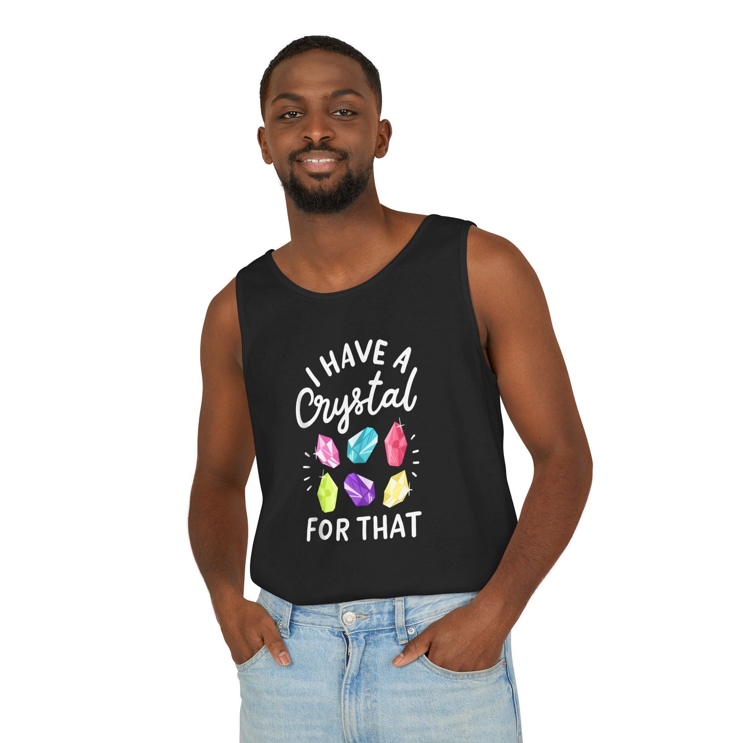 I Have a Crystal for That - Unisex Garment-Dyed Tank Top