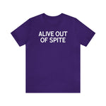 Alive Out of Spite - Wicked Naughty Apparel