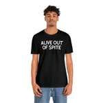 Alive Out of Spite - Wicked Naughty Apparel