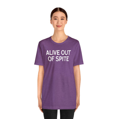 Alive Out of Spite - Wicked Naughty Apparel