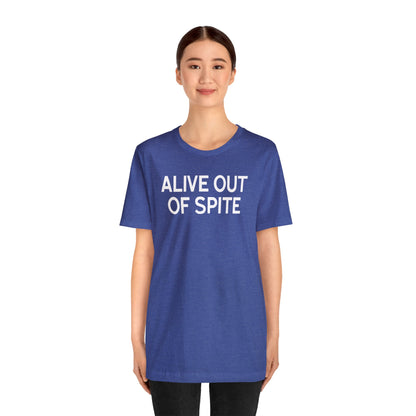 Alive Out of Spite - Wicked Naughty Apparel