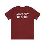 Alive Out of Spite - Wicked Naughty Apparel