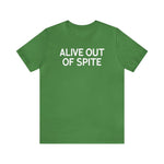 Alive Out of Spite - Wicked Naughty Apparel