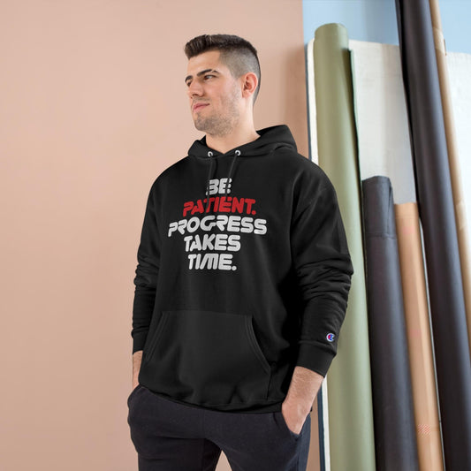 Be Patient, Progress Takes Time - Champion Hoodie - Wicked Naughty Apparel