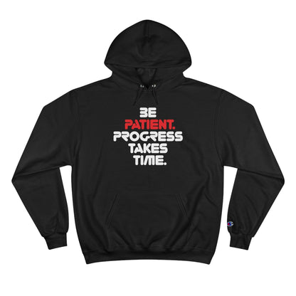Be Patient, Progress Takes Time - Champion Hoodie - Wicked Naughty Apparel