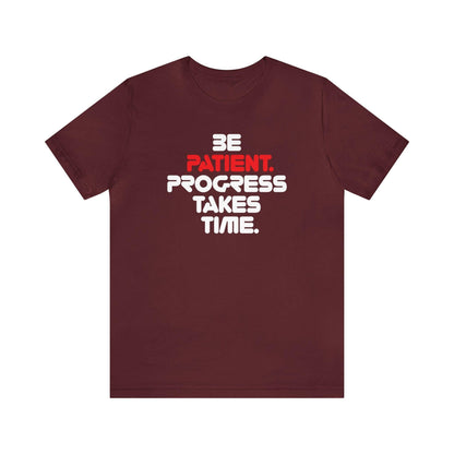 Be Patient, Progress Takes Time - Wicked Naughty Apparel