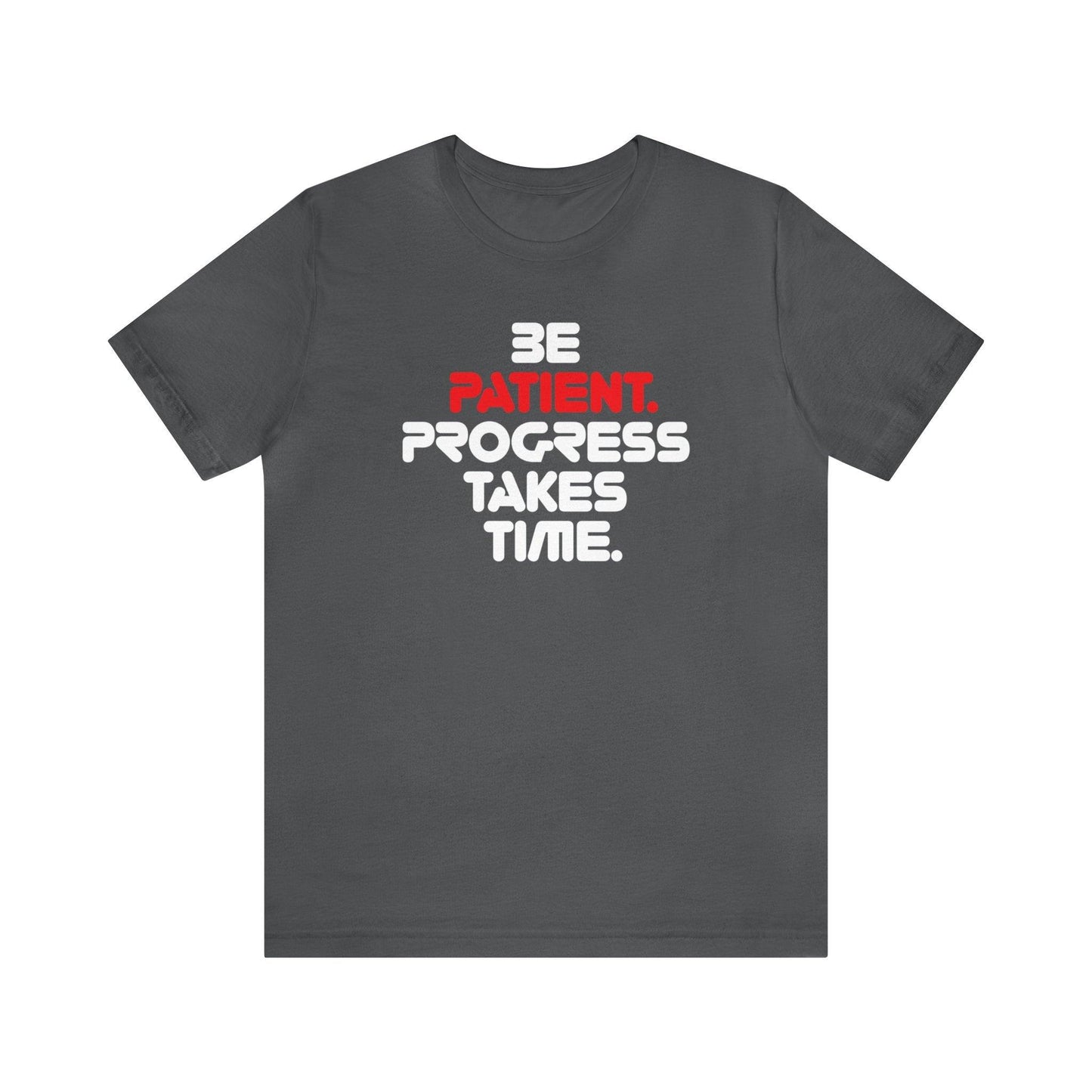 Be Patient, Progress Takes Time - Wicked Naughty Apparel