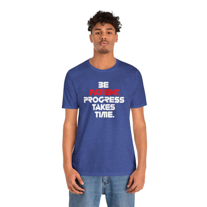 Be Patient, Progress Takes Time - Wicked Naughty Apparel