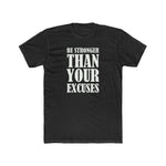 Be Stronger Than Your Excuses - Wicked Naughty Apparel