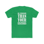 Be Stronger Than Your Excuses - Wicked Naughty Apparel