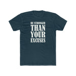 Be Stronger Than Your Excuses - Wicked Naughty Apparel
