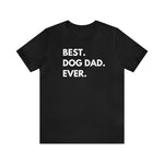 Best Dog Dad Ever - Wicked Naughty Apparel
