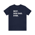 Best Dog Dad Ever - Wicked Naughty Apparel