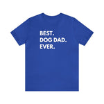 Best Dog Dad Ever - Wicked Naughty Apparel