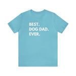 Best Dog Dad Ever - Wicked Naughty Apparel