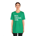 Best Dog Dad Ever - Wicked Naughty Apparel