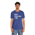 Best Dog Dad Ever - Wicked Naughty Apparel