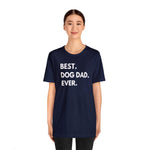 Best Dog Dad Ever - Wicked Naughty Apparel