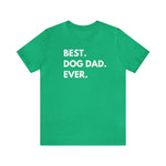 Best Dog Dad Ever - Wicked Naughty Apparel