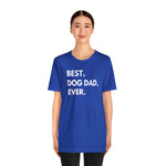 Best Dog Dad Ever - Wicked Naughty Apparel