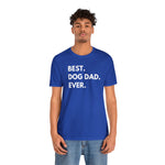 Best Dog Dad Ever - Wicked Naughty Apparel