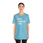 Best Dog Dad Ever - Wicked Naughty Apparel