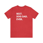 Best Dog Dad Ever - Wicked Naughty Apparel