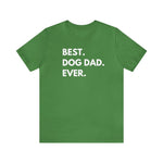 Best Dog Dad Ever - Wicked Naughty Apparel