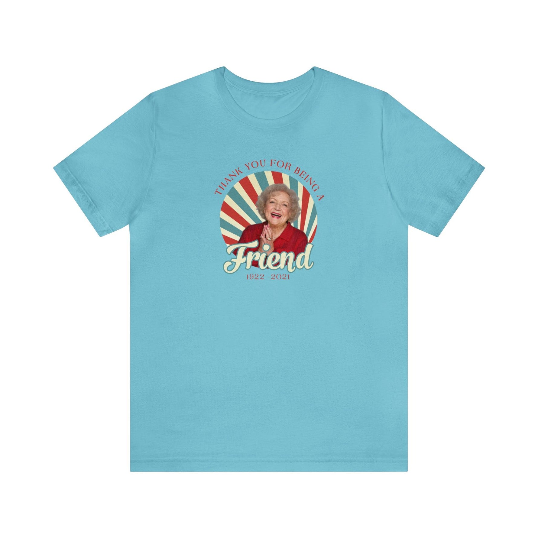 Betty White - Thank you for being OUR friend - Wicked Naughty Apparel