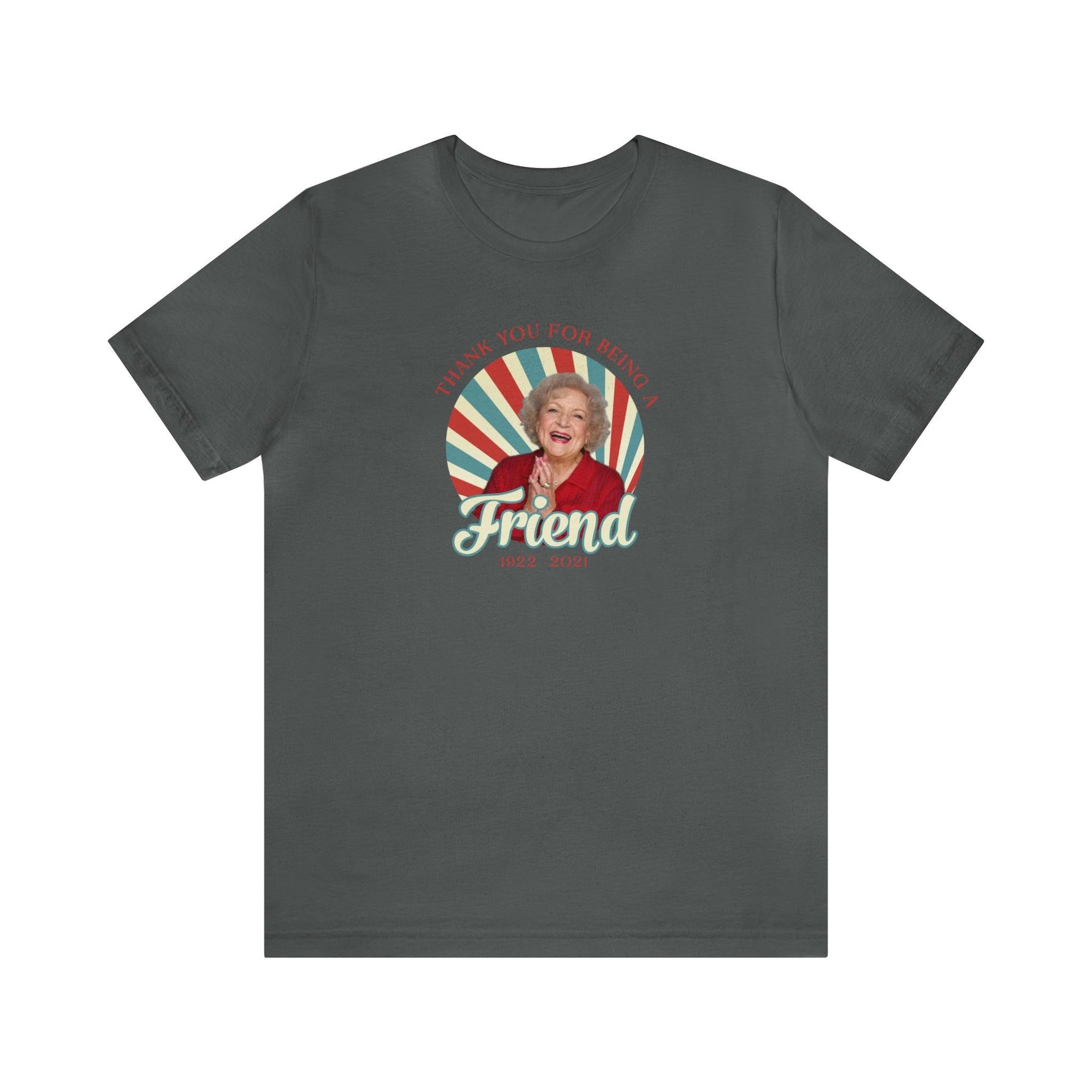 Betty White - Thank you for being OUR friend - Wicked Naughty Apparel