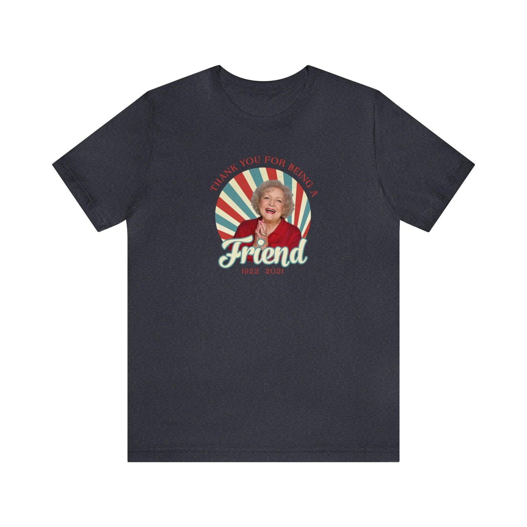 Betty White - Thank you for being OUR friend - Wicked Naughty Apparel