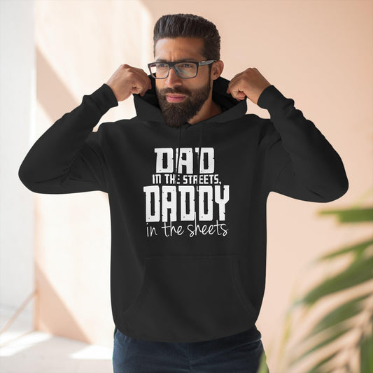 Dad in the Streets, Daddy in the Sheets - Hoodie - Wicked Naughty Apparel