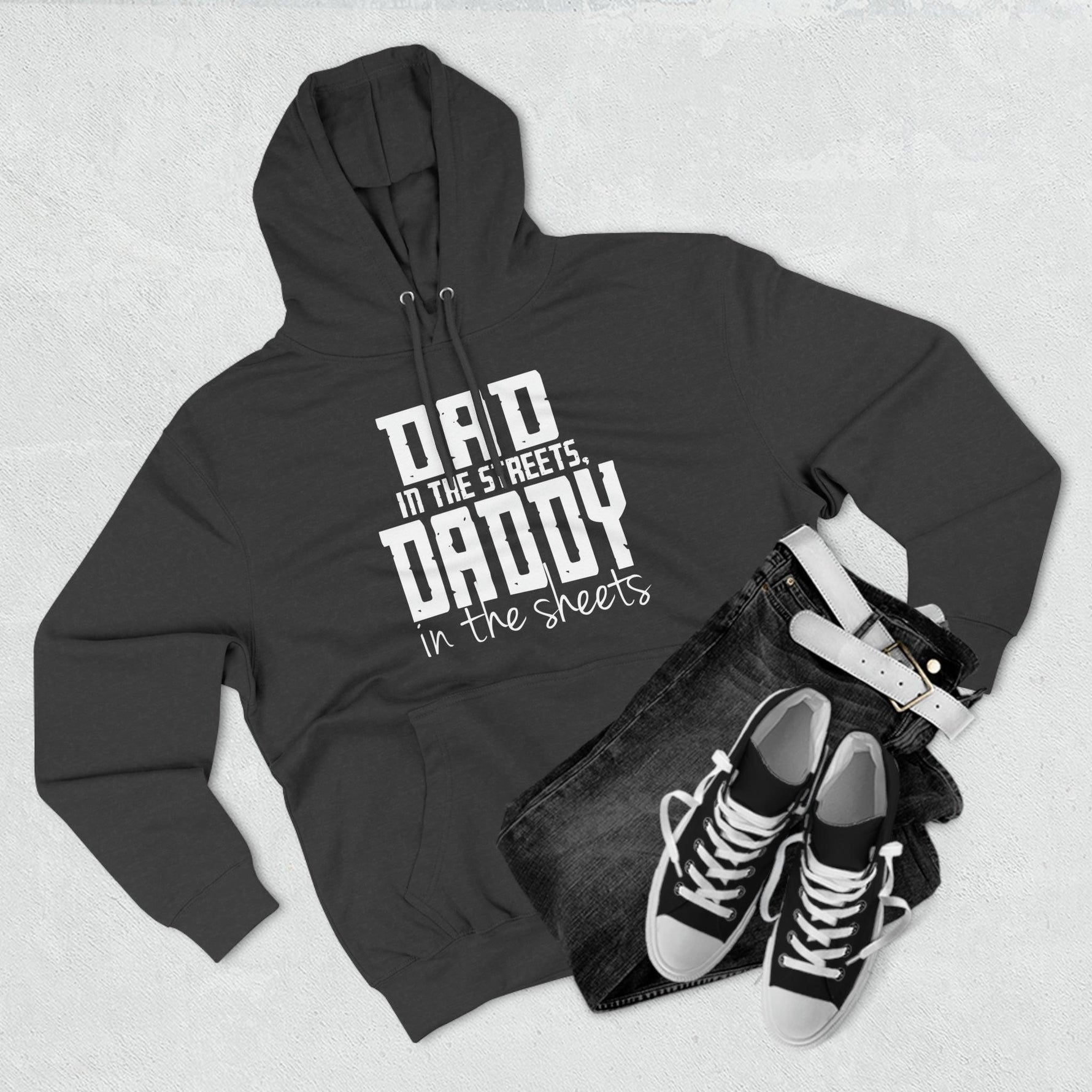 Dad in the Streets, Daddy in the Sheets - Hoodie - Wicked Naughty Apparel