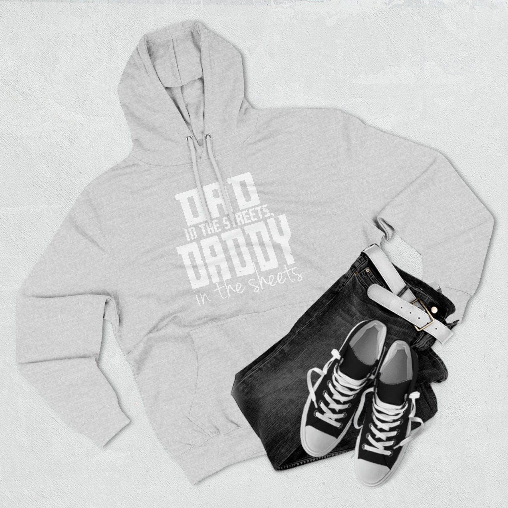 Dad in the Streets, Daddy in the Sheets - Hoodie - Wicked Naughty Apparel