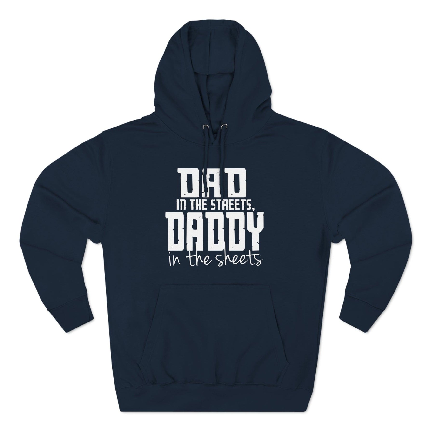 Dad in the Streets, Daddy in the Sheets - Hoodie - Wicked Naughty Apparel