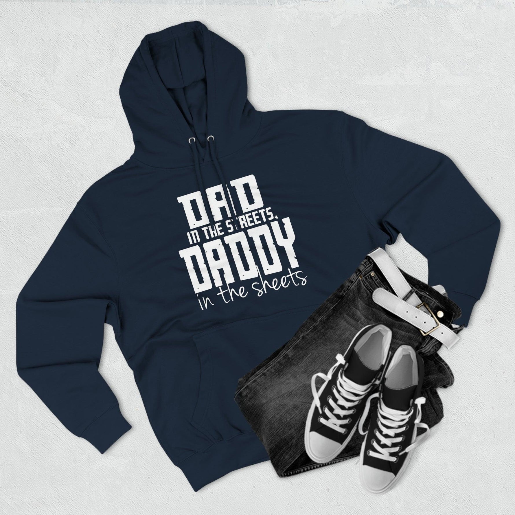Dad in the Streets, Daddy in the Sheets - Hoodie - Wicked Naughty Apparel