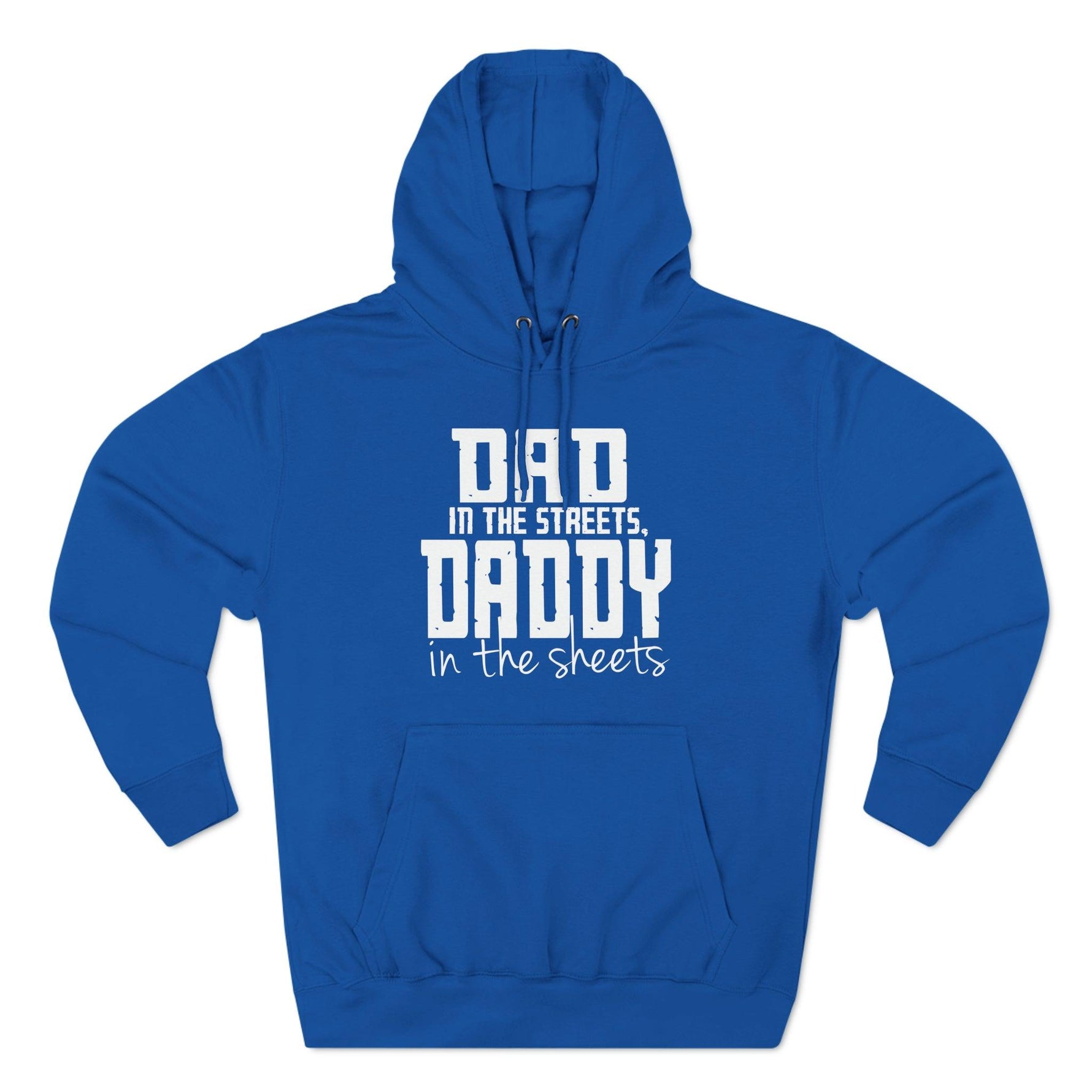 Dad in the Streets, Daddy in the Sheets - Hoodie - Wicked Naughty Apparel