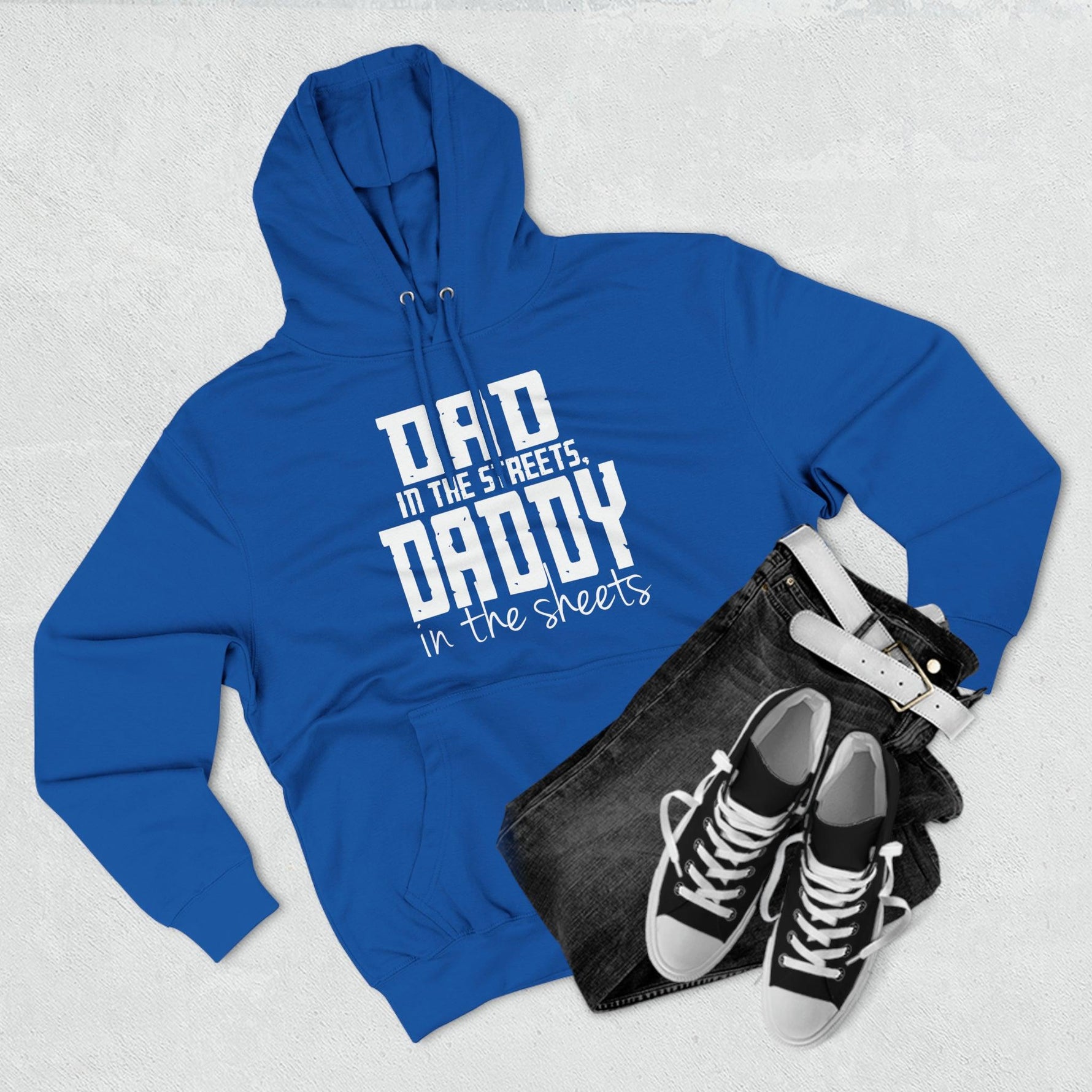 Dad in the Streets, Daddy in the Sheets - Hoodie - Wicked Naughty Apparel