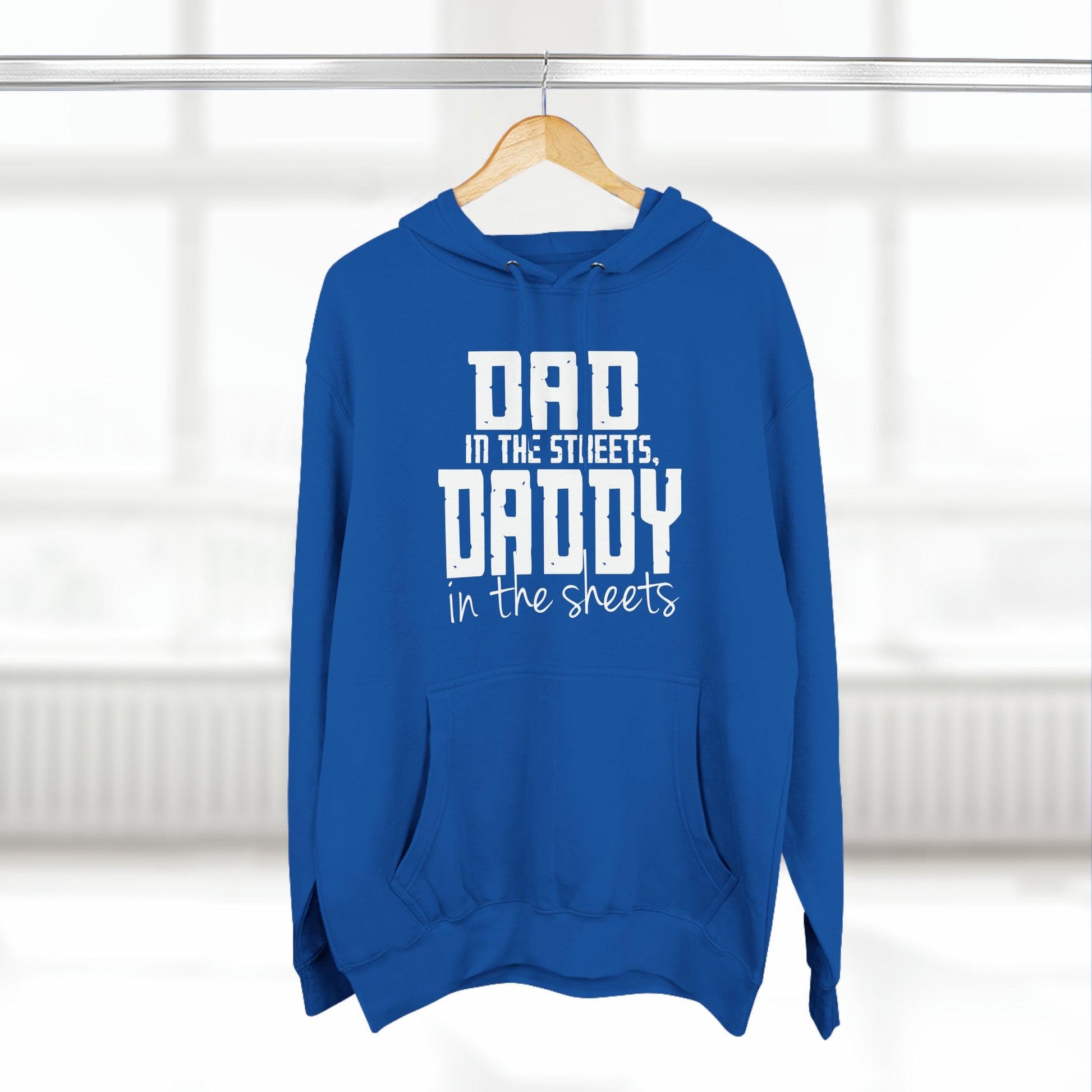 Dad in the Streets, Daddy in the Sheets - Hoodie - Wicked Naughty Apparel