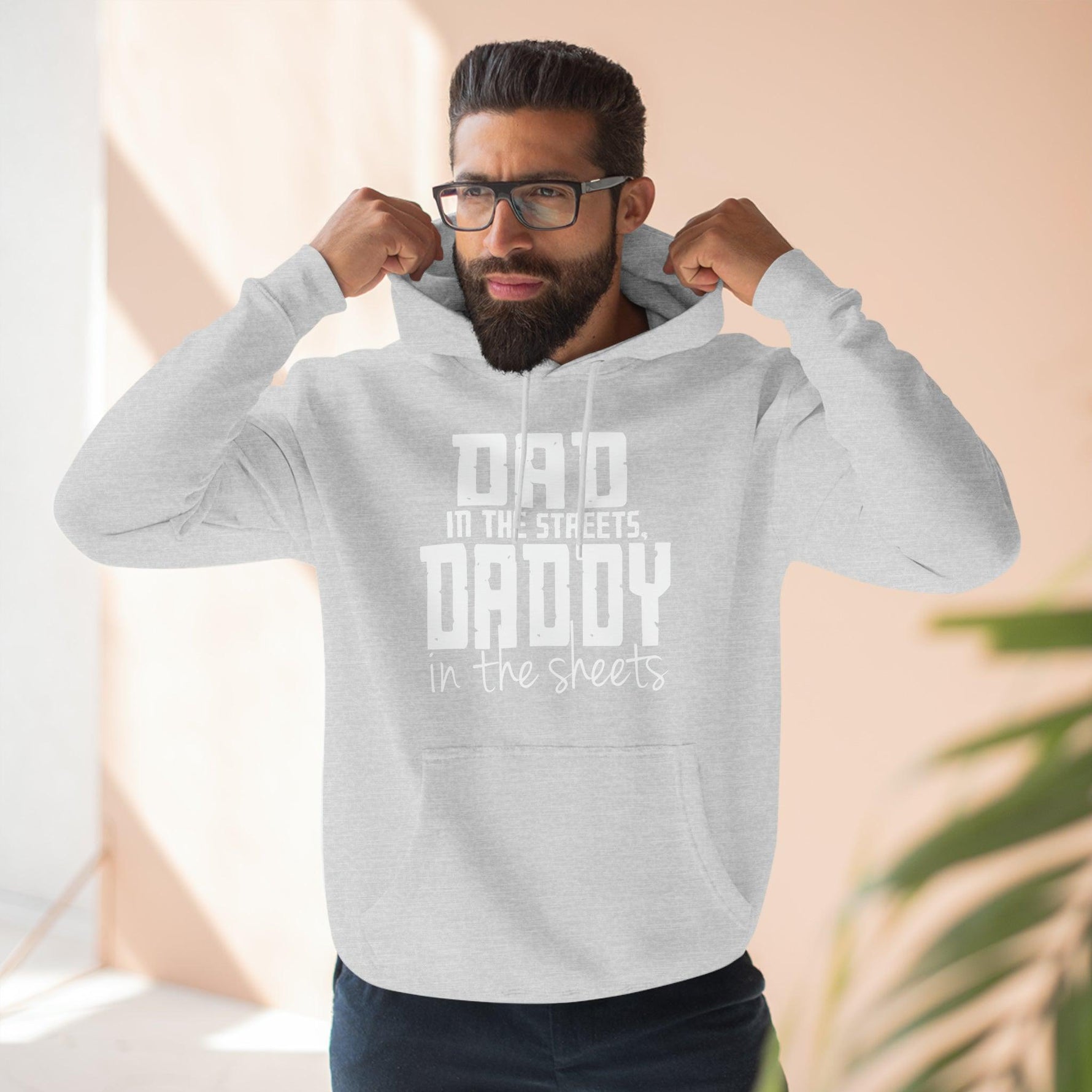 Dad in the Streets, Daddy in the Sheets - Hoodie - Wicked Naughty Apparel