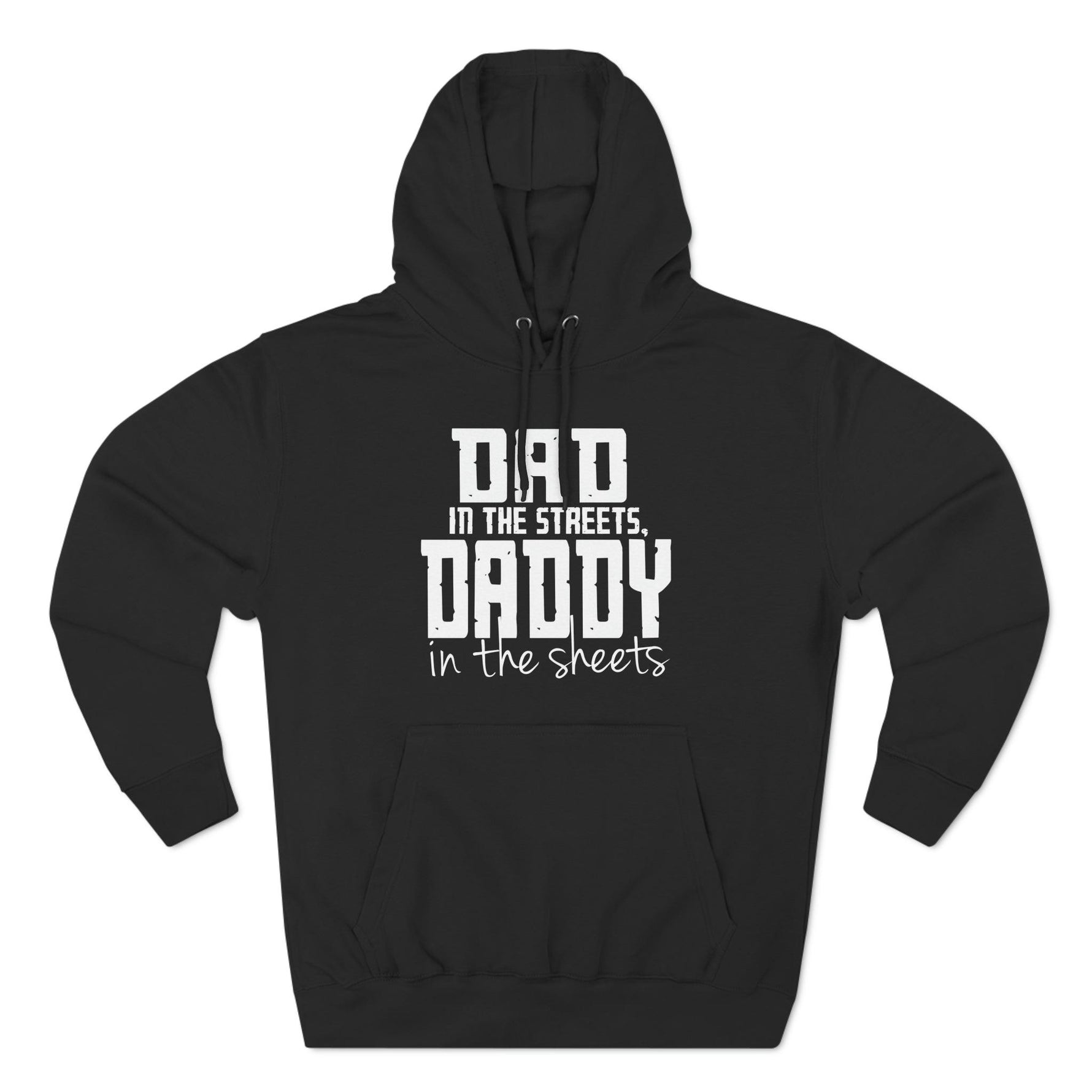 Dad in the Streets, Daddy in the Sheets - Hoodie - Wicked Naughty Apparel