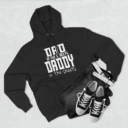 Dad in the Streets, Daddy in the Sheets - Hoodie - Wicked Naughty Apparel