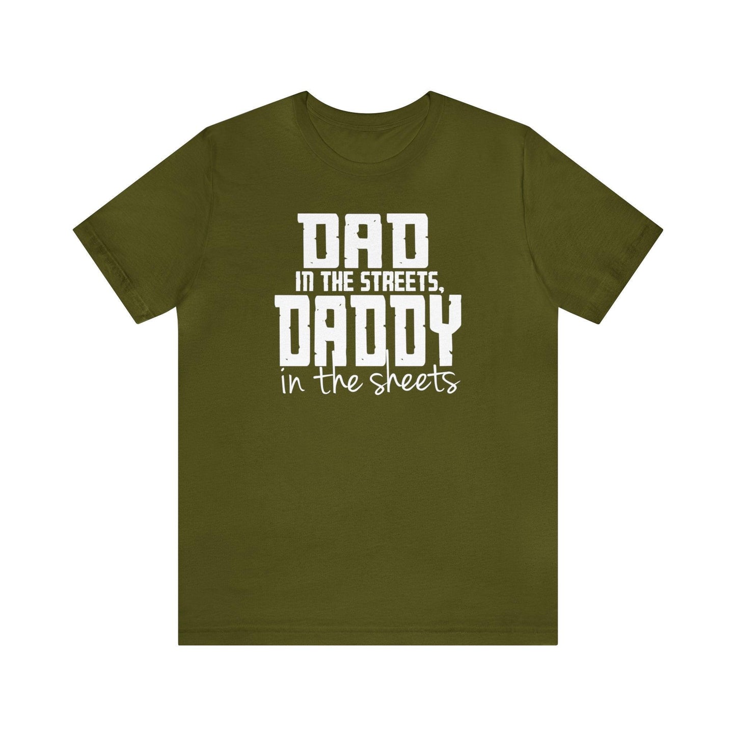 Dad in the Streets, Daddy in the Sheets. - Wicked Naughty Apparel