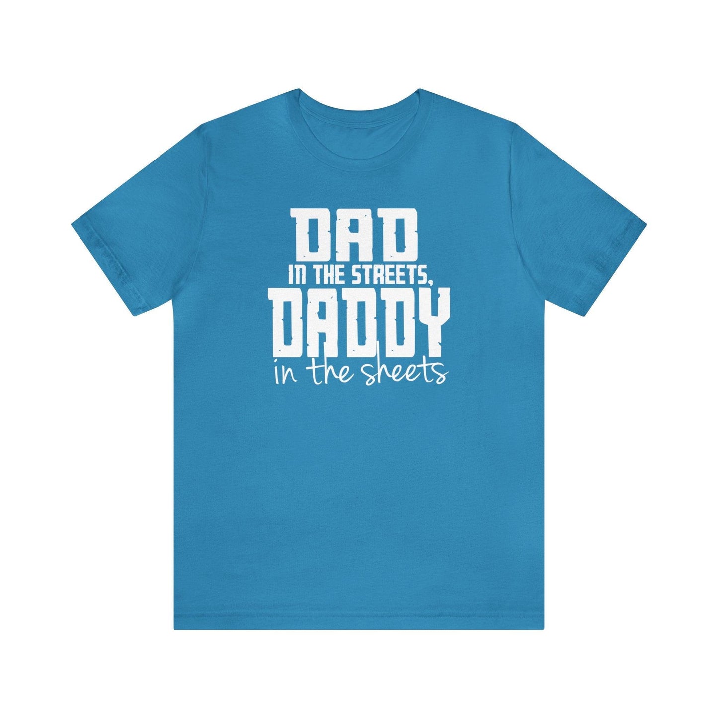 Dad in the Streets, Daddy in the Sheets. - Wicked Naughty Apparel